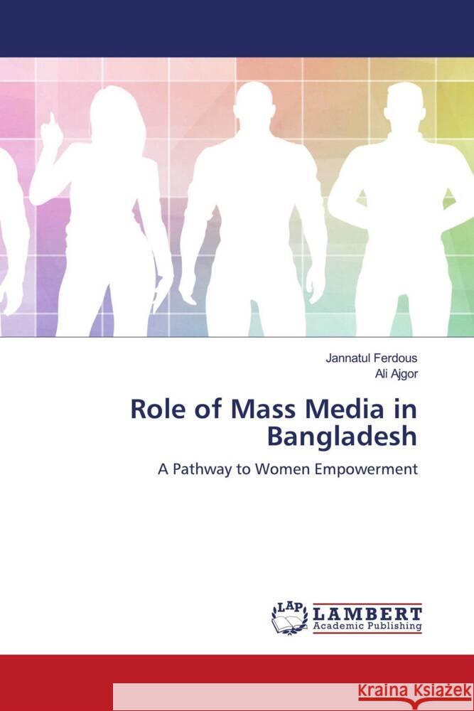 Role of Mass Media in Bangladesh Ferdous, Jannatul, Ajgor, Ali 9786204200330 LAP Lambert Academic Publishing - książka