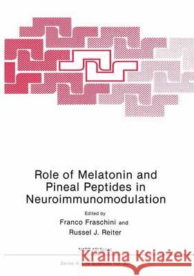 Role of Melatonin and Pineal Peptides in Neuroimmunomodulation Franco Fraschini Russel J. Reiter F. Fraschini 9780306439216 Springer Us - książka