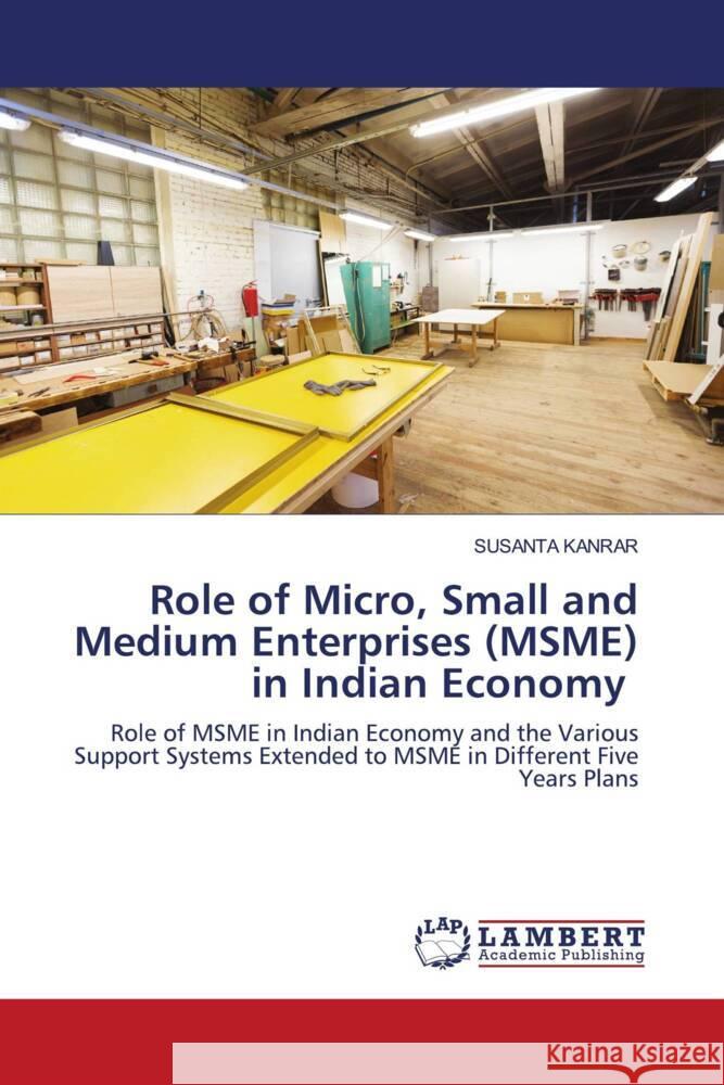 Role of Micro, Small and Medium Enterprises (MSME) in Indian Economy KANRAR, SUSANTA 9786204183961 LAP Lambert Academic Publishing - książka