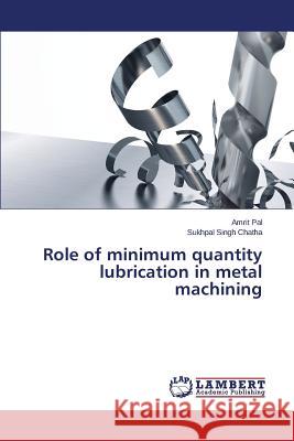 Role of Minimum Quantity Lubrication in Metal Machining Pal Amrit 9783659532658 LAP Lambert Academic Publishing - książka