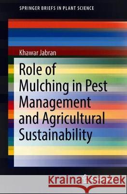 Role of Mulching in Pest Management and Agricultural Sustainability Khawar Jabran 9783030223007 Springer - książka