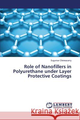 Role of Nanofillers in Polyurethane under Layer Protective Coatings Chinnasamy Sugumar 9783659660436 LAP Lambert Academic Publishing - książka