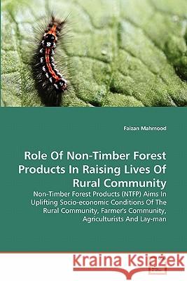 Role Of Non-Timber Forest Products In Raising Lives Of Rural Community Mahmood, Faizan 9783639306897 VDM Verlag - książka