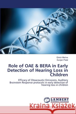 Role of OAE & BERA in Early Detection of Hearing Loss in Children Mishra, Girish 9783843365888 LAP Lambert Academic Publishing - książka