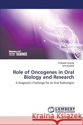 Role of Oncogenes in Oral Biology and Research Hunsigi Prahalad 9783659761737 LAP Lambert Academic Publishing - książka