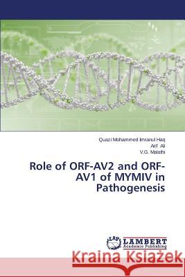 Role of ORF-AV2 and ORF-AV1 of MYMIV in Pathogenesis Imranul Haq Quazi Mohammed               Ali Arif                                 Malathi V. G. 9783659647987 LAP Lambert Academic Publishing - książka