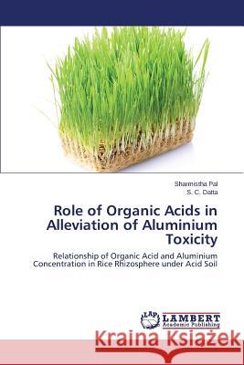 Role of Organic Acids in Alleviation of Aluminium Toxicity Pal Sharmistha 9783659149405 LAP Lambert Academic Publishing - książka