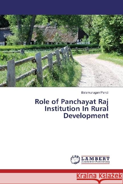 Role of Panchayat Raj Institution In Rural Development Pandi, Balamurugan 9783659965272 LAP Lambert Academic Publishing - książka