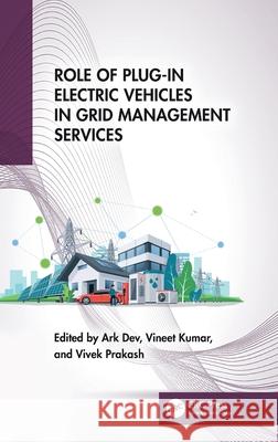 Role of Plug-In Electric Vehicles in Grid Management Services Ark Dev Vineet Kumar Vivek Prakash 9781041011194 CRC Press - książka