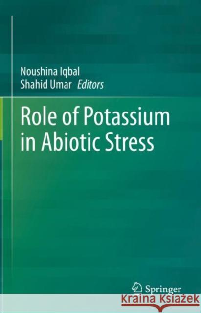 Role of Potassium in Abiotic Stress Noushina Iqbal Shahid Umar 9789811644603 Springer - książka