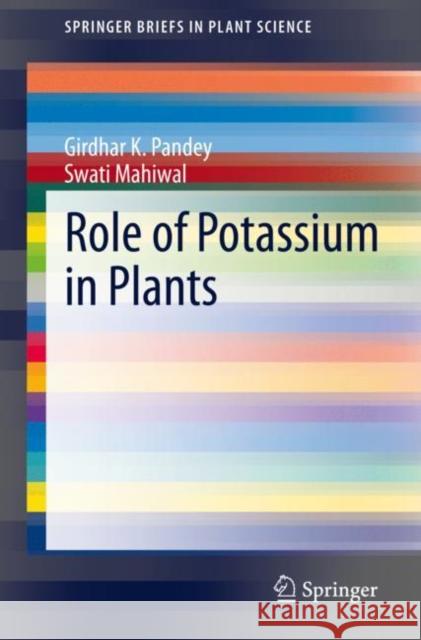 Role of Potassium in Plants Girdhar Pandey Swati Mahiwal 9783030459529 Springer - książka