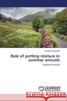 Role of potting mixture in summer annuals Rajvanshi Sandeep 9783659698811 LAP Lambert Academic Publishing - książka