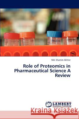 Role of Proteomics in Pharmaceutical Science A Review Akhter MD Shamim 9783846599358 LAP Lambert Academic Publishing - książka