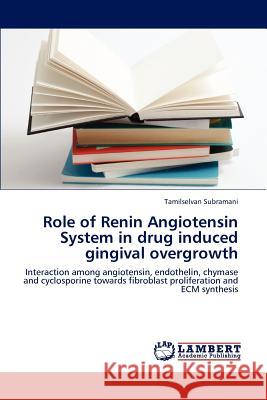 Role of Renin Angiotensin System in Drug Induced Gingival Overgrowth Subramani Tamilselvan 9783659198816 LAP Lambert Academic Publishing - książka