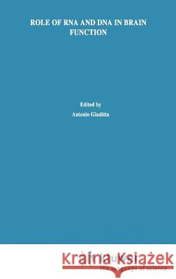 Role of RNA and DNA in Brain Function: A Molecular Biological Approach Giuditta, Antonio 9780898388145 Springer - książka