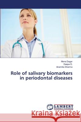 Role of salivary biomarkers in periodontal diseases Dagar, Mona 9783659193149 LAP Lambert Academic Publishing - książka