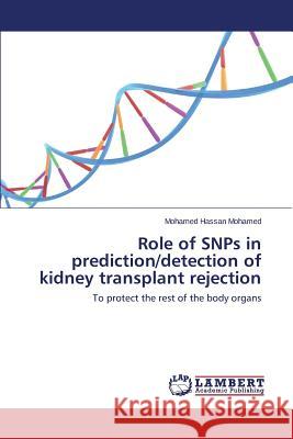 Role of SNPs in prediction/detection of kidney transplant rejection Mohamed Mohamed Hassan 9783659792878 LAP Lambert Academic Publishing - książka