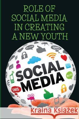 Role of social media in creating a new youth Prakriti Jain 9781965893623 Prakriti Jain - książka