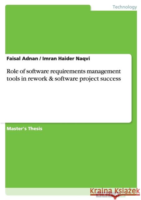 Role of software requirements management tools in rework & software project success Faisal Adnan Imran Haide 9783668052512 Grin Verlag - książka