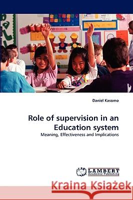 Role of supervision in an Education system Kasomo, Daniel 9783838389059 LAP Lambert Academic Publishing AG & Co KG - książka