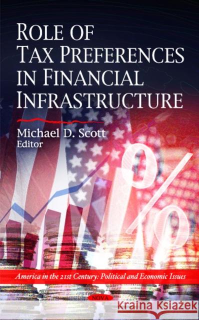 Role of Tax Preferences in Financial Infrastructure Michael D Scott 9781616685461 Nova Science Publishers Inc - książka