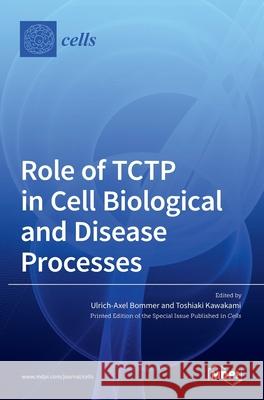 Role of TCTP in Cell Biological and Disease Processes Ulrich-Axel Bommer Toshiaki Kawakami 9783036522852 Mdpi AG - książka