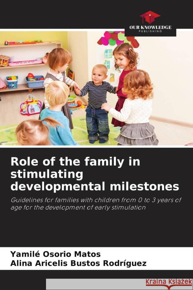 Role of the family in stimulating developmental milestones Yamil? Osori Alina Aricelis Busto 9786207226894 Our Knowledge Publishing - książka