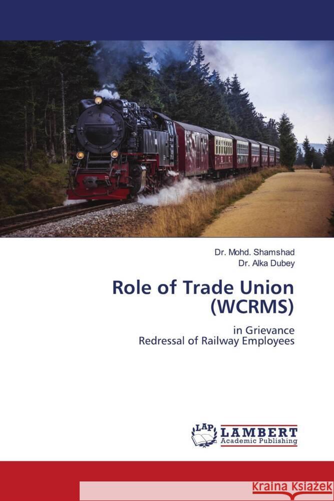 Role of Trade Union (WCRMS) Shamshad, Dr. Mohd., Dubey, Dr. Alka 9786204956831 LAP Lambert Academic Publishing - książka