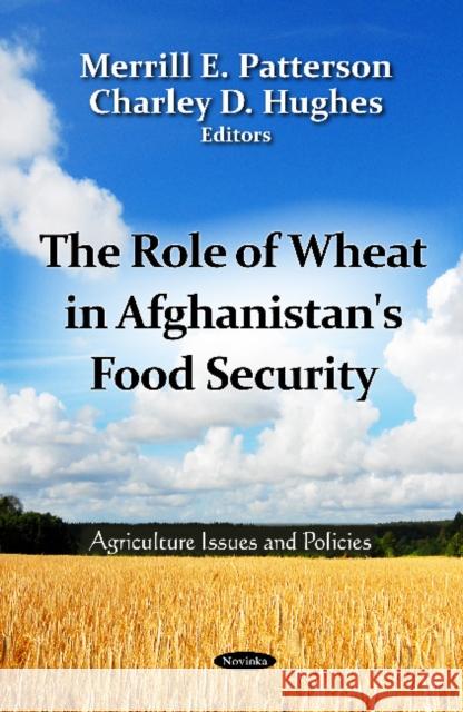 Role of Wheat in Afghanistan's Food Security Merrill E Patterson, Charley D Hughes 9781619429468 Nova Science Publishers Inc - książka