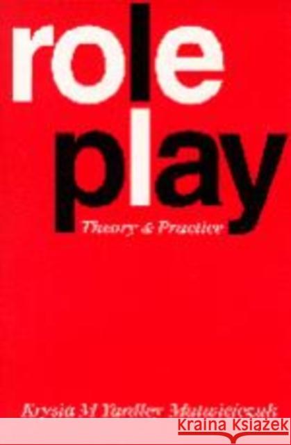 Role Play: Theory and Practice Yardley-Matwiejczuk, Krysia M. 9780803984509 SAGE Publications Ltd - książka