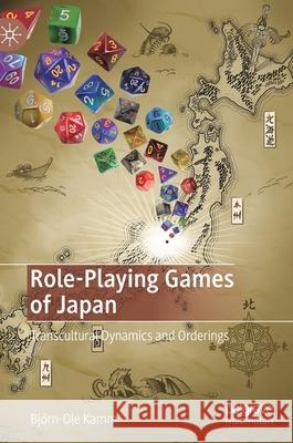 Role-Playing Games of Japan: Transcultural Dynamics and Orderings Kamm, Björn-Ole 9783030509521 Palgrave MacMillan - książka