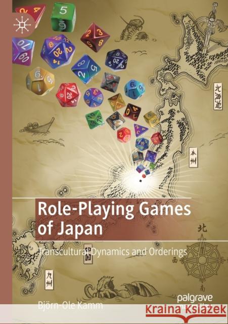 Role-Playing Games of Japan: Transcultural Dynamics and Orderings Kamm, Björn-Ole 9783030509552 Springer International Publishing - książka