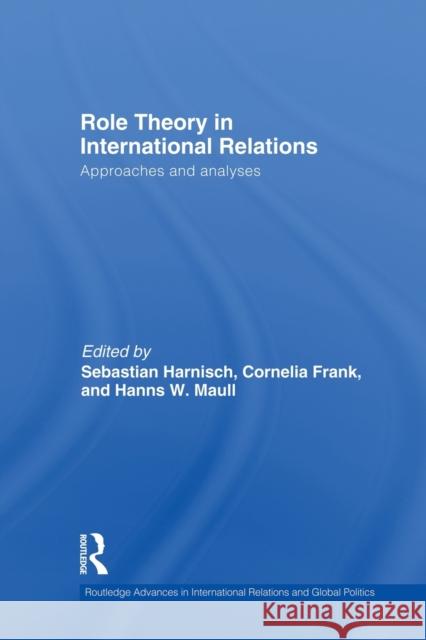 Role Theory in International Relations: Approaches and Analyses Harnisch, Sebastian 9780415830218 Routledge - książka