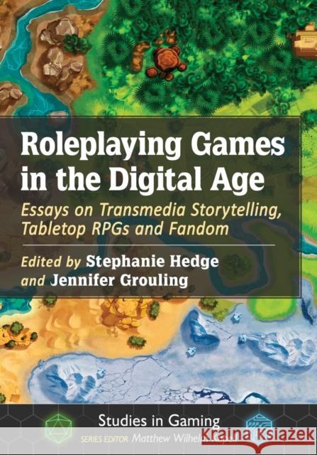 Roleplaying Games in the Digital Age: Essays on Transmedia Storytelling, Tabletop Rpgs and Fandom Stephanie Hedge 9781476676869 McFarland & Company - książka