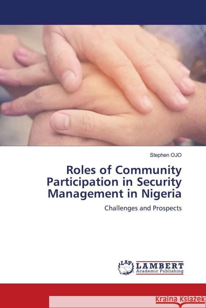 Roles of Community Participation in Security Management in Nigeria OJO, Stephen 9786206166559 LAP Lambert Academic Publishing - książka