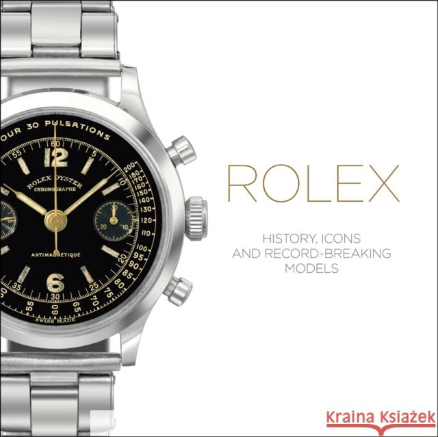 Rolex: History, Icons and Record-Breaking Models Mara Cappelletti & Osvaldo Patrizzi 9781851497836 ANTIQUE COLLECTORS CLUB - książka