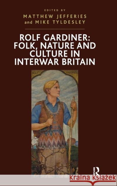 Rolf Gardiner: Folk, Nature and Culture in Interwar Britain  9781409412045 Ashgate Publishing Limited - książka