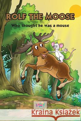 Rolf the moose who thought he was a mouse Hager, Anita 9781535276054 Createspace Independent Publishing Platform - książka