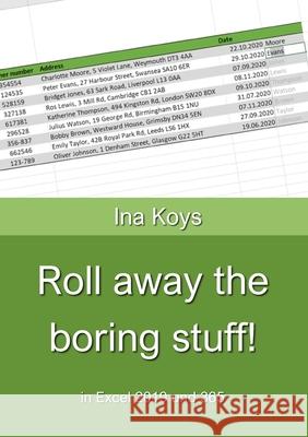 Roll away the boring stuff!: in Excel 2019 and 365 Ina Koys 9783947536597 Computertrainerin.de - książka