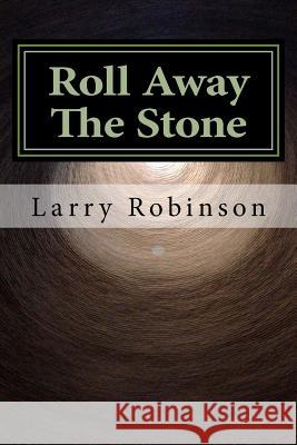 Roll Away The Stone Robinson, Larry 9781517236861 Createspace - książka