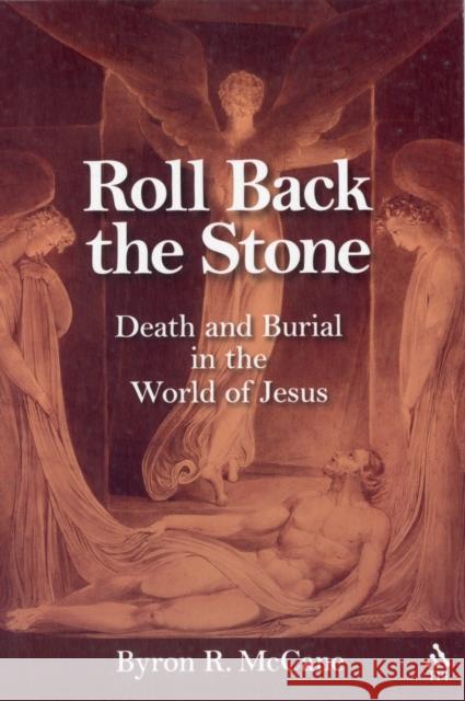 Roll Back the Stone: Death and Burial in the World of Jesus McCane, Byron R. 9781563384028 Trinity Press International - książka