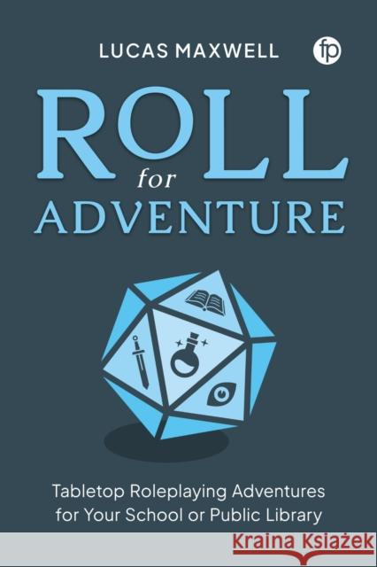 Roll for Adventure Lucas Maxwell 9781783307401 Facet Publishing - książka