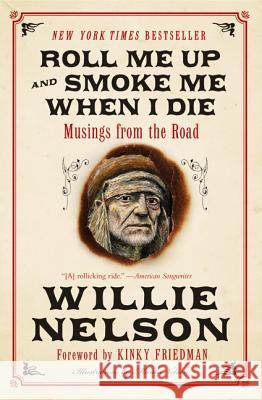 Roll Me Up and Smoke Me When I Die: Musings from the Road Nelson, Willie 9780062293312 William Morrow & Company - książka