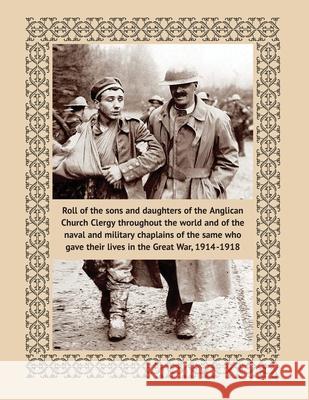 Roll of the sons and daughters of the Anglican Church Clergy: throughout the world and of the naval and military chaplains of the same who gave their Richard Usher 9781474540322 Naval & Military Press - książka