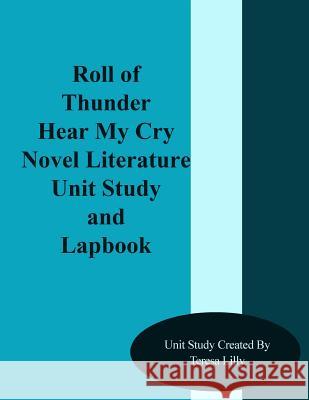 Roll of Thunder Hear My Cry Novel Literature Unit Study and Lapbook Teresa Ives Lilly 9781499312812 Createspace - książka
