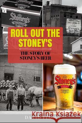 Roll Out The Stoney's: The Story of Stoney's Beer Finoli, David 9781973741848 Createspace Independent Publishing Platform - książka