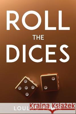 Roll the Dices Loulou Yumir 9781837612208 Loulou Yumir - książka