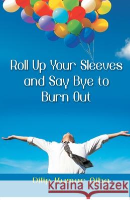 Roll Up Your Sleeves And Say (Pb) Dilip Ojha Kumar 9788121212151 Gyan Publishing House - książka