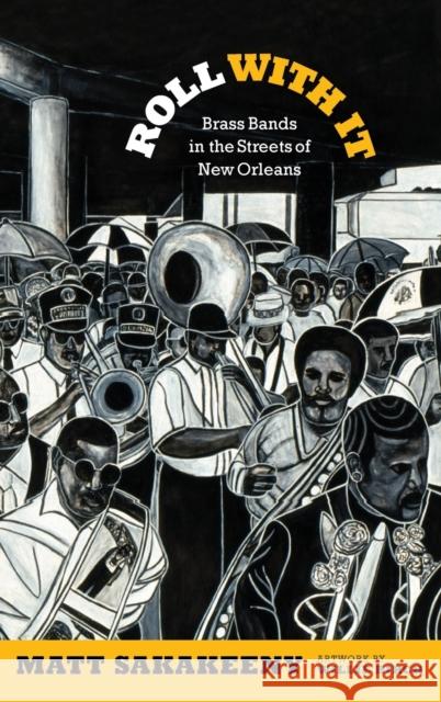 Roll With It: Brass Bands in the Streets of New Orleans Sakakeeny, Matt 9780822355526 Duke University Press - książka