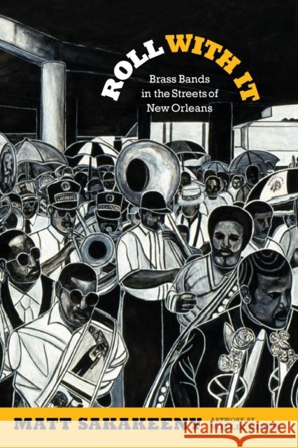 Roll With It: Brass Bands in the Streets of New Orleans Sakakeeny, Matt 9780822355670 Duke University Press - książka